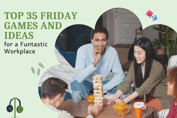 Top 35 Friday Games and Ideas for a Funtastic Workplace