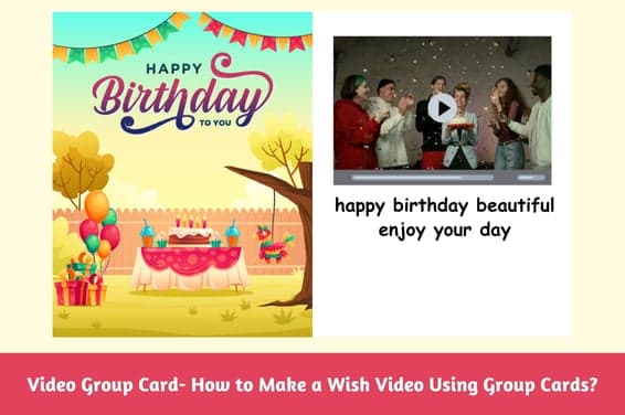 Video Group Card- How to Make a Wish Video Using Group Cards?